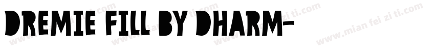 Dremie Fill by Dharm字体转换